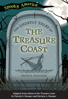 The Ghostly Tales of the Treasure Coast By Selena Fragassi Cover Image