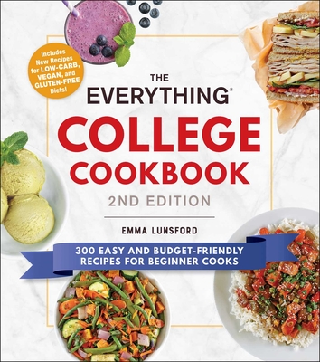 The Everything College Cookbook, 2nd Edition: 300 Easy and Budget-Friendly Recipes for Beginner Cooks (Everything®) By Emma Lunsford Cover Image