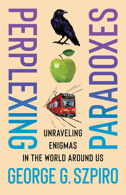 Perplexing Paradoxes: Unraveling Enigmas in the World Around Us Cover Image