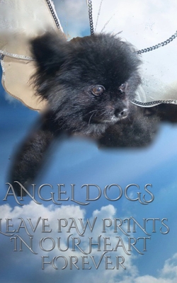 Angel Dogs in Heaven: Angel Dogs leave paw prints in our heart forever.