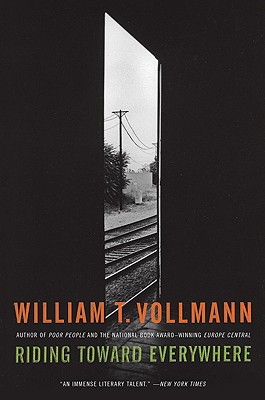 Riding Toward Everywhere By William T. Vollmann Cover Image