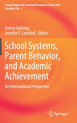 School Systems, Parent Behavior, and Academic Achievement: An International Perspective (Young People and Learning Processes in School and Everyday L #3)