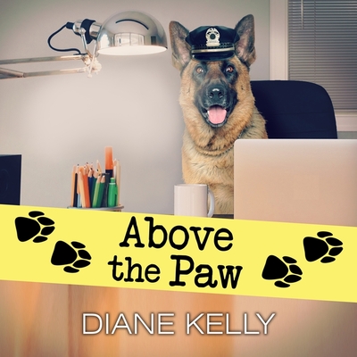 Above the Paw (Paw Enforcement #5) By Diane Kelly, Coleen Marlo (Read by) Cover Image
