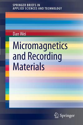 Micromagnetics and Recording Materials (Springerbriefs in Applied Sciences and Technology) Cover Image