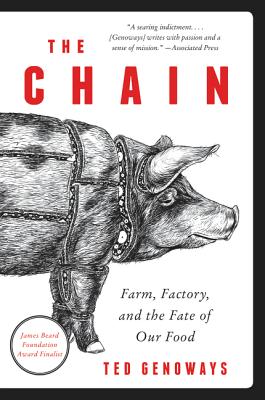 The Chain: Farm, Factory, and the Fate of Our Food By Ted Genoways Cover Image