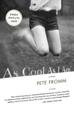 As Cool As I Am: A Novel By Pete Fromm Cover Image