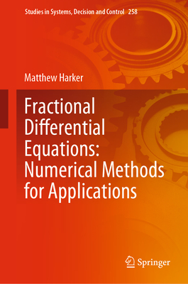 Fractional Differential Equations: Numerical Methods for Applications (Studies in Systems #258)