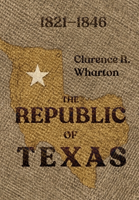 Wharton's Republic of Texas By Clarence R. Wharton Cover Image