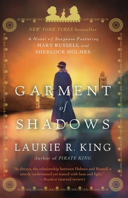 Garment of Shadows: A novel of suspense featuring Mary Russell and Sherlock Holmes By Laurie R. King Cover Image