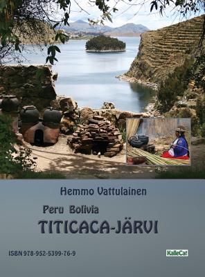 Peru Bolivia - Titicaca-jarvi: Valokuvakirja By Hemmo Vattulainen (Photographer) Cover Image