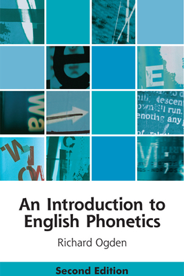 An Introduction to English Phonetics (Edinburgh Textbooks on the English Language) By Richard Ogden Cover Image