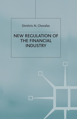 New Regulation of the Financial Industry By D. Chorafas Cover Image