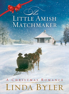 Little Amish Matchmaker: A Christmas Romance By Linda Byler Cover Image