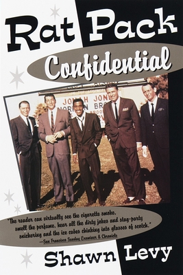 Rat Pack Confidential: Frank, Dean, Sammy, Peter, Joey and the Last Great Show Biz Party Cover Image