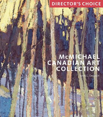 McMichael Canadian Art Collection: Director's Choi: Director's Choice Cover Image