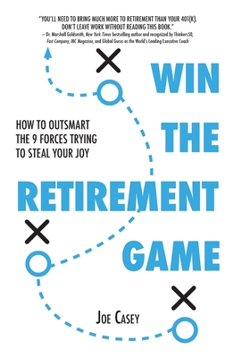 Win the Retirement Game: How to Outsmart the 9 Forces Trying to Steal Your Joy Cover Image