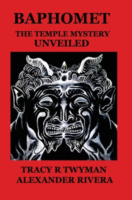 Baphomet: The Temple Mystery Unveiled By Tracy R. Twyman, Alexander Rivera Cover Image