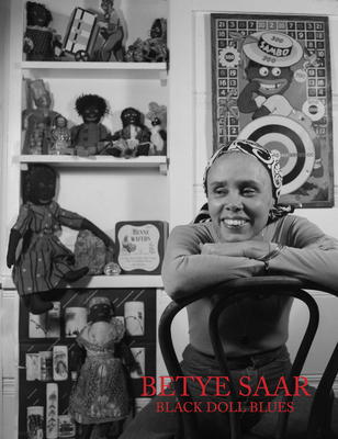 Betye Saar: Black Doll Blues By Betye Saar (Artist), Julie Roberts (Foreword by), Rachel Federman (Text by (Art/Photo Books)) Cover Image