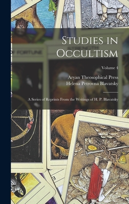 Studies in Occultism: A Series of Reprints From the Writings of H. P. Blavatsky; Volume 4 Cover Image