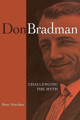 Don Bradman: Challenging the Myth Cover Image
