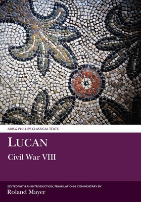 Lucan: Civil War VIII (Aris & Phillips Classical Texts)