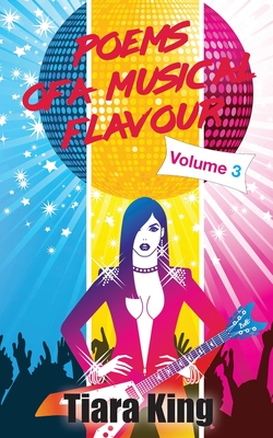 Poems Of A Musical Flavour: Volume 3 By Tiara King Cover Image