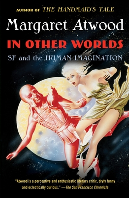 In Other Worlds: SF and the Human Imagination By Margaret Atwood Cover Image