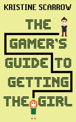 The Gamer's Guide to Getting the Girl Cover Image