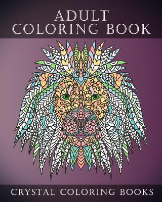 Adult Coloring Book: Stunning Stress Relief Animal Design Coloring Book for Adults. By Crystal Coloring Books Cover Image