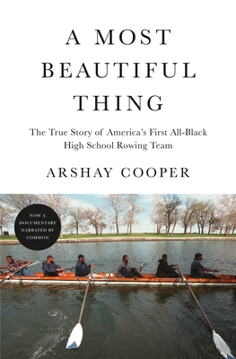 A Most Beautiful Thing: The True Story of America's First All-Black High  School Rowing Team (Hardcover)