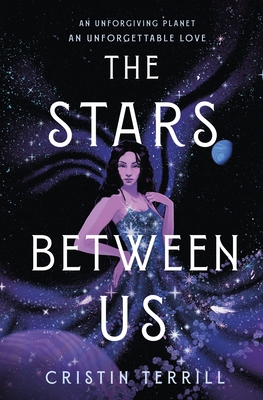 The Stars Between Us: A Novel By Cristin Terrill Cover Image