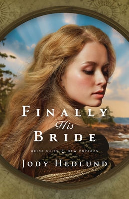 Finally His Bride: A Bride Ships Novel (Bride Ships: New Voyages #1)