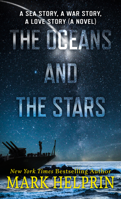 The Oceans and the Stars: A Sea Story, a War Story, a Love Story (a Novel) Cover Image