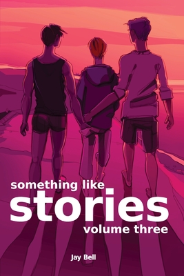 Something Like Stories - Volume Three By Jay Bell Cover Image