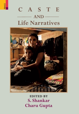 Caste and Life Narratives By S. Shankar (Editor), Charu Gupta Cover Image