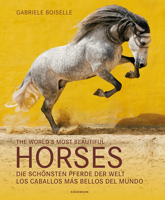 The World's Most Beautiful Horses (Spectacular Places) By Gabriele Boiselle Cover Image