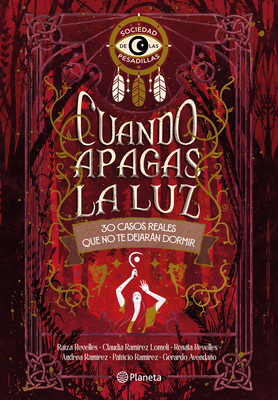 Cuando Apagas La Luz: 30 Casos Reales Que No Te Dejarán Dormir / When You Turn Off the Light: 30 Real Life Cases That Won't Let You Sleep By La Sociedad de Las Pesadillas, Mia Samantha Díaz Martínez (Illustrator), Melisa Muñiz (Illustrator) Cover Image