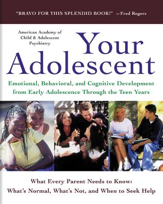 Your Adolescent: Emotional, Behavioral, and Cognitive Development from Early Adolescence Through the Teen Years Cover Image