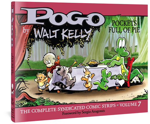 Pogo The Complete Syndicated Comic Strips: Volume 7: Pockets Full of Pie (Walt Kelly's Pogo) By Walt Kelly, Mark Evanier (Editor), Sergio Aragonés (Foreword by) Cover Image