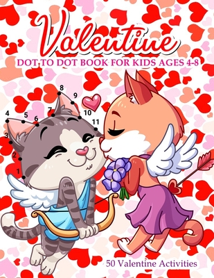 Valentine Dot To Dot Book For Kids Ages 4-8: With Bonus Activity Pages By Medwin Neal Cover Image