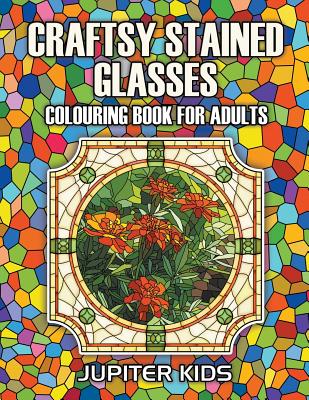 Craftsy Stained Glasses: Colouring Book For Adults Cover Image