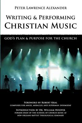 Writing and Performing Christian Music: God's Plan & Purpose for the Church Cover Image