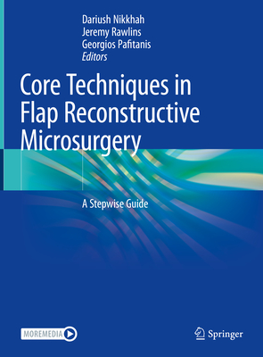 Core Techniques in Flap Reconstructive Microsurgery: A Stepwise Guide Cover Image