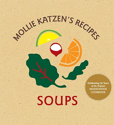 Mollie Katzen's Recipes: Soups: [A Cookbook] By Mollie Katzen Cover Image