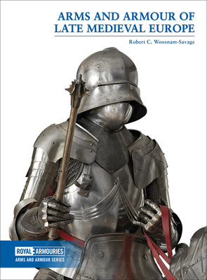 Arms and Armour of Late Medieval Europe Cover Image