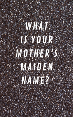 What is Your Mother Maiden Name  
