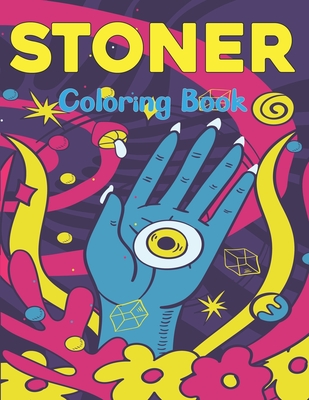 Stoner Coloring Book: An Adults Coloring Book For Fun To Relax And Relieve Stress With Many Stoner Images Coloring Book for Teens Boys and G By Samara Lavery Press Cover Image
