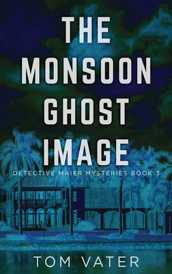The Monsoon Ghost Image (Detective Maier Mysteries #3)