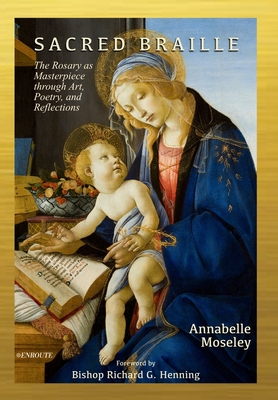 Sacred Braille: The Rosary as Masterpiece through Art, Poetry, and Reflection Cover Image