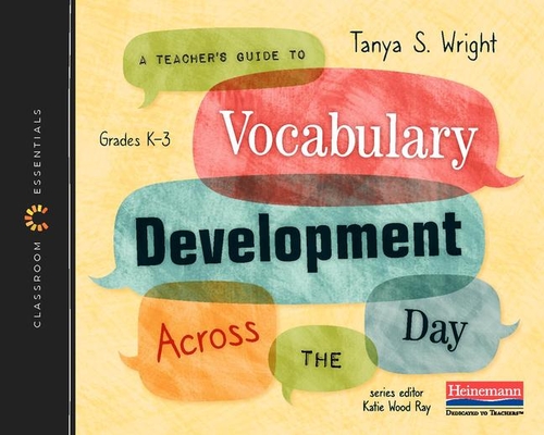 A Teacher's Guide to Vocabulary Development Across the Day: The Classroom Essentials Series Cover Image